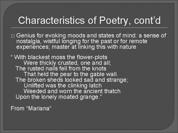Characteristics of Poetry, cont’d � Genius for evoking moods and states of mind: a