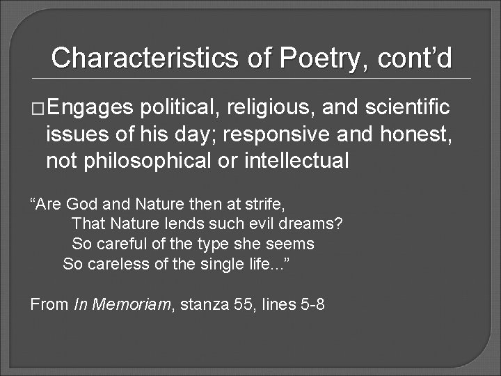 Characteristics of Poetry, cont’d �Engages political, religious, and scientific issues of his day; responsive