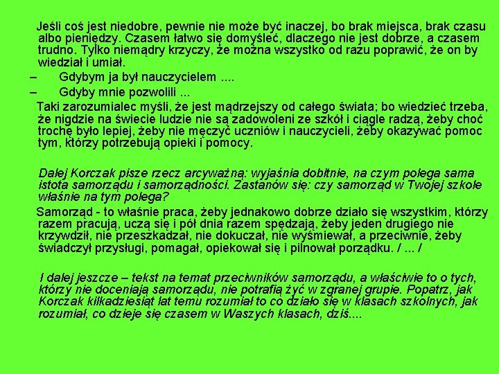 Jeśli coś jest niedobre, pewnie może być inaczej, bo brak miejsca, brak czasu albo