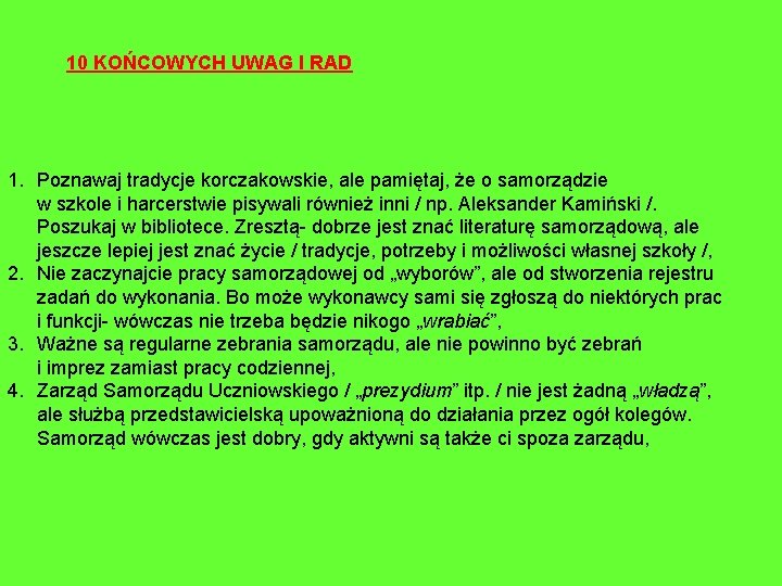 10 KOŃCOWYCH UWAG I RAD 1. Poznawaj tradycje korczakowskie, ale pamiętaj, że o samorządzie