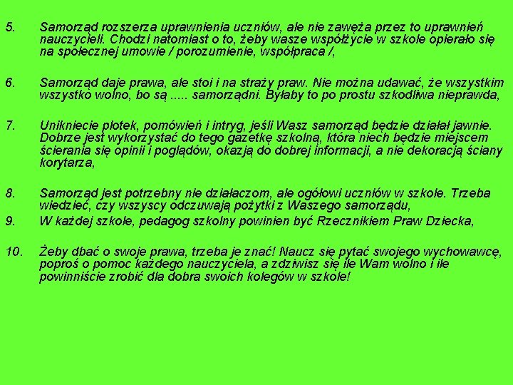 5. Samorząd rozszerza uprawnienia uczniów, ale nie zawęża przez to uprawnień nauczycieli. Chodzi natomiast