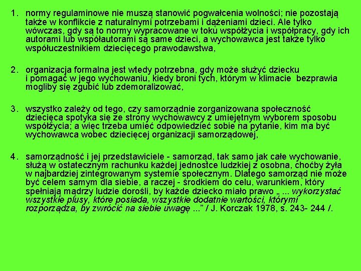 1. normy regulaminowe nie muszą stanowić pogwałcenia wolności; nie pozostają także w konflikcie z