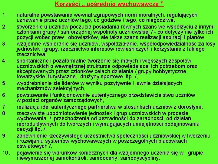 Korzyści „ pośrednio wychowawcze ” 1. 2. 3. 4. 5. 6. 7. 8. 9.