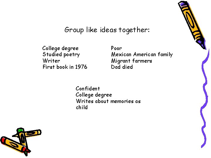 Group like ideas together: College degree Studied poetry Writer First book in 1976 Poor