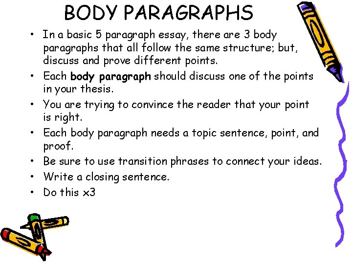 BODY PARAGRAPHS • In a basic 5 paragraph essay, there are 3 body paragraphs