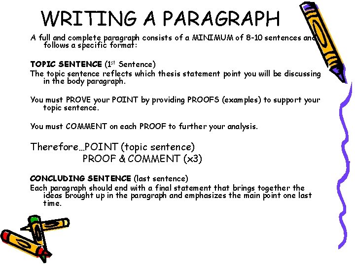 WRITING A PARAGRAPH A full and complete paragraph consists of a MINIMUM of 8