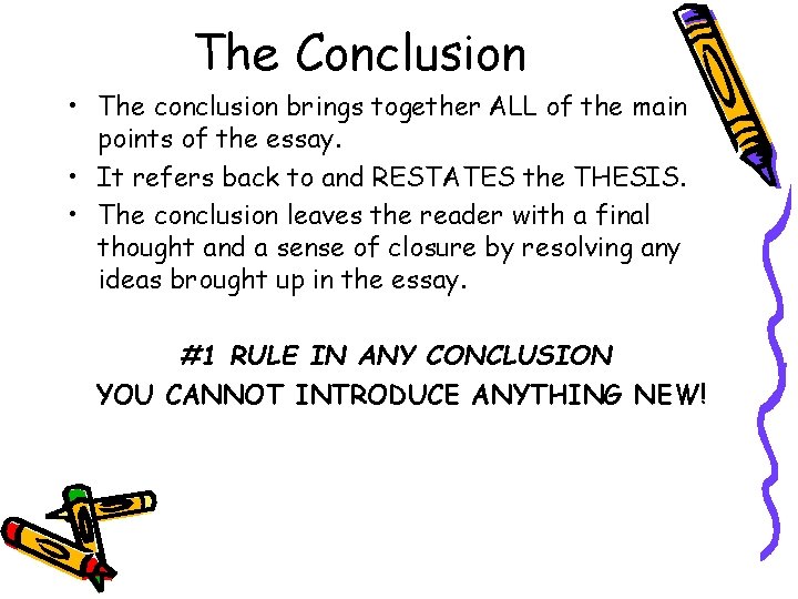 The Conclusion • The conclusion brings together ALL of the main points of the