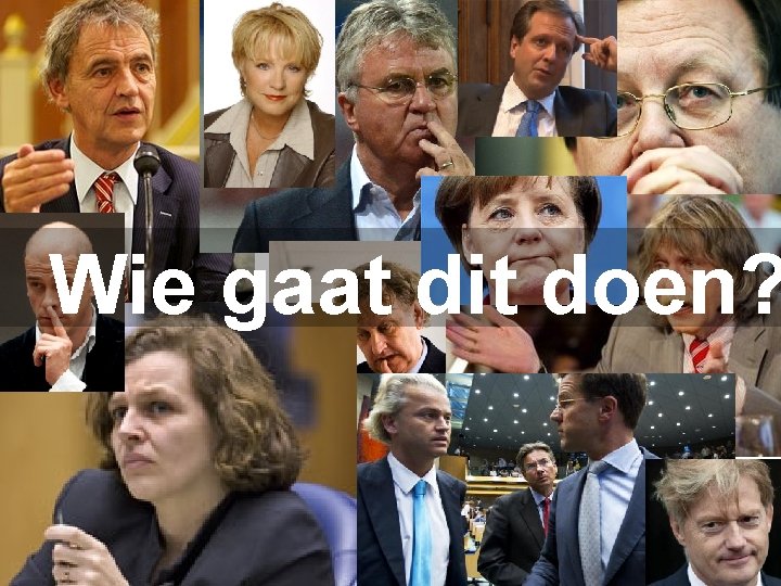 Wie gaat dit doen? 