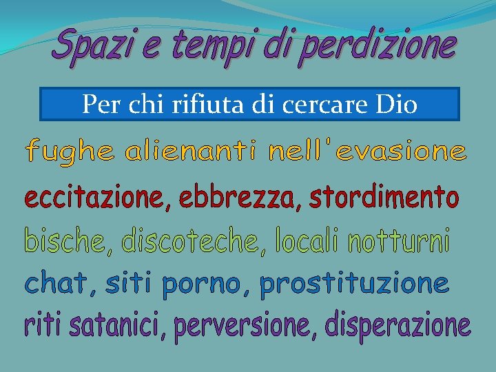 Per chi rifiuta di cercare Dio 
