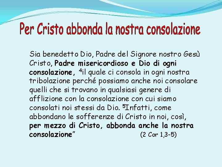Sia benedetto Dio, Padre del Signore nostro Gesù Cristo, Padre misericordioso e Dio di
