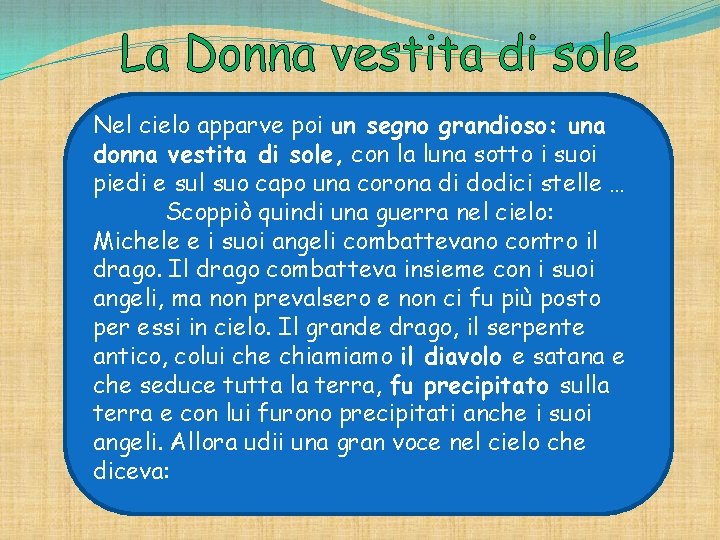 Nel cielo apparve poi un segno grandioso: una donna vestita di sole, con la
