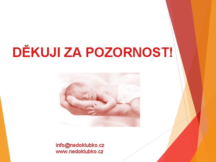 DĚKUJI ZA POZORNOST! info@nedoklubko. cz www. nedoklubko. cz 