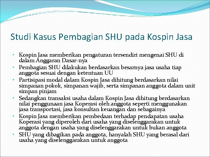 Studi Kasus Pembagian SHU pada Kospin Jasa • Kospin Jasa memberikan pengaturan tersendiri mengenai