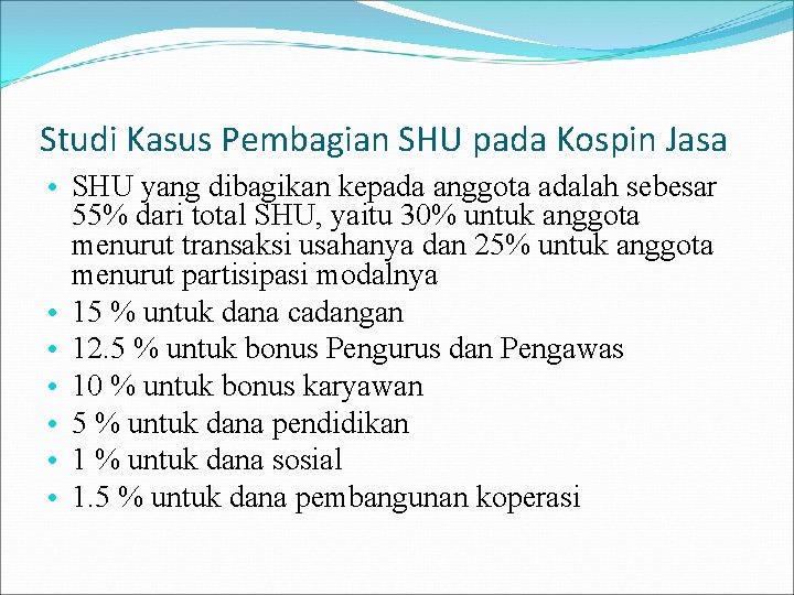 Studi Kasus Pembagian SHU pada Kospin Jasa • SHU yang dibagikan kepada anggota adalah