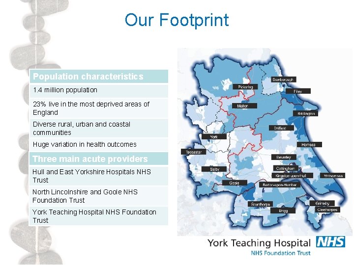 Our Footprint Population characteristics 1. 4 million population 23% live in the most deprived