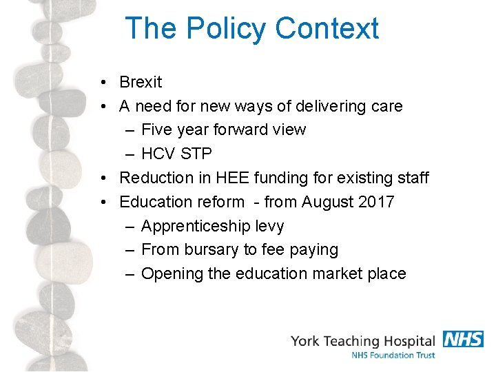 The Policy Context • Brexit • A need for new ways of delivering care