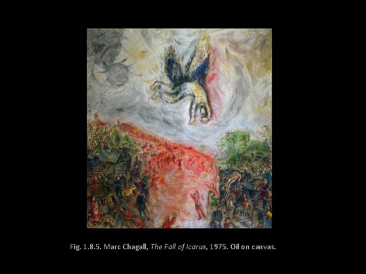 Fig. 1. 8. 5. Marc Chagall, The Fall of Icarus, 1975. Oil on canvas.