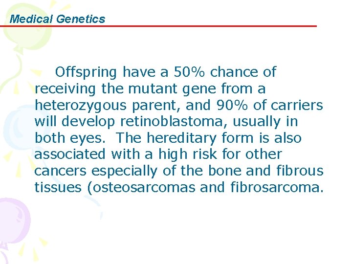 Medical Genetics Offspring have a 50% chance of receiving the mutant gene from a