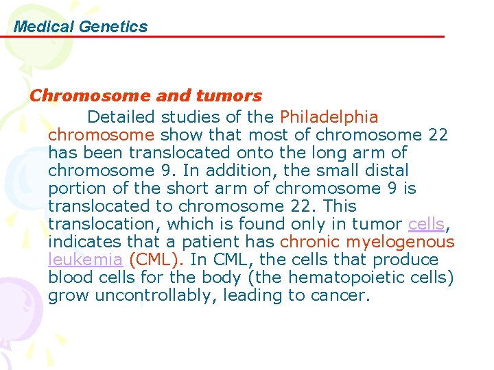 Medical Genetics Chromosome and tumors Detailed studies of the Philadelphia chromosome show that most