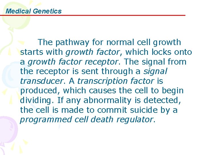 Medical Genetics The pathway for normal cell growth starts with growth factor, which locks