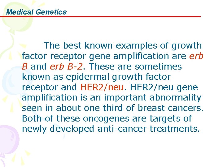 Medical Genetics The best known examples of growth factor receptor gene amplification are erb