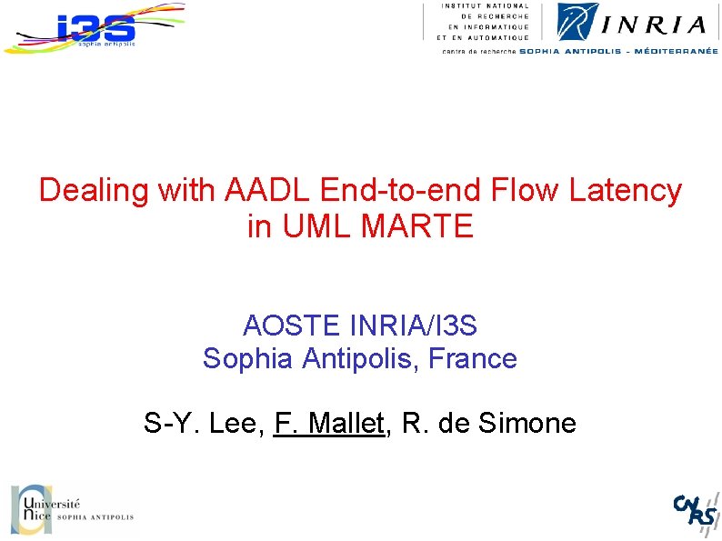 Dealing with AADL End-to-end Flow Latency in UML MARTE AOSTE INRIA/I 3 S Sophia