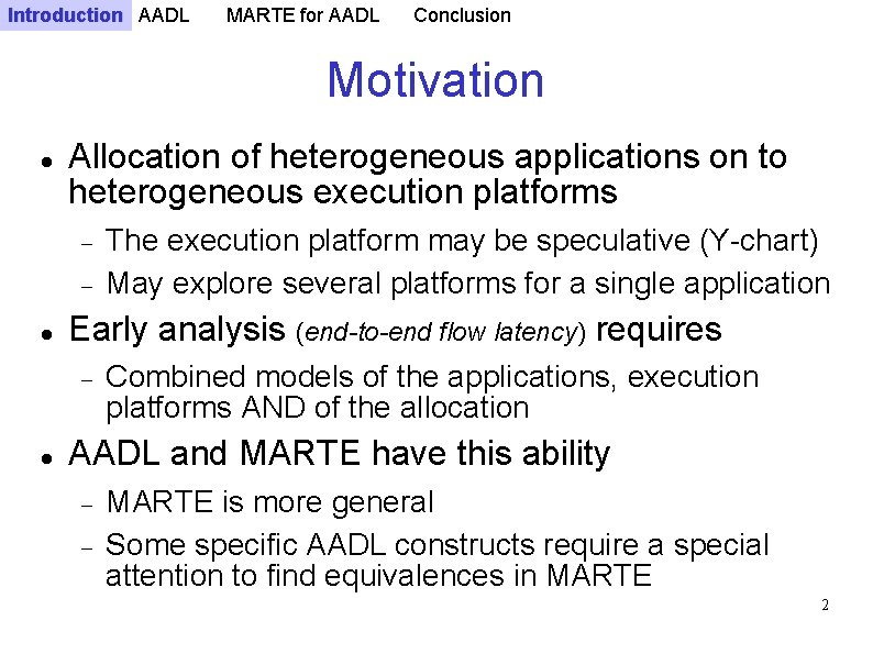 Introduction AADL MARTE for AADL Conclusion Motivation Allocation of heterogeneous applications on to heterogeneous
