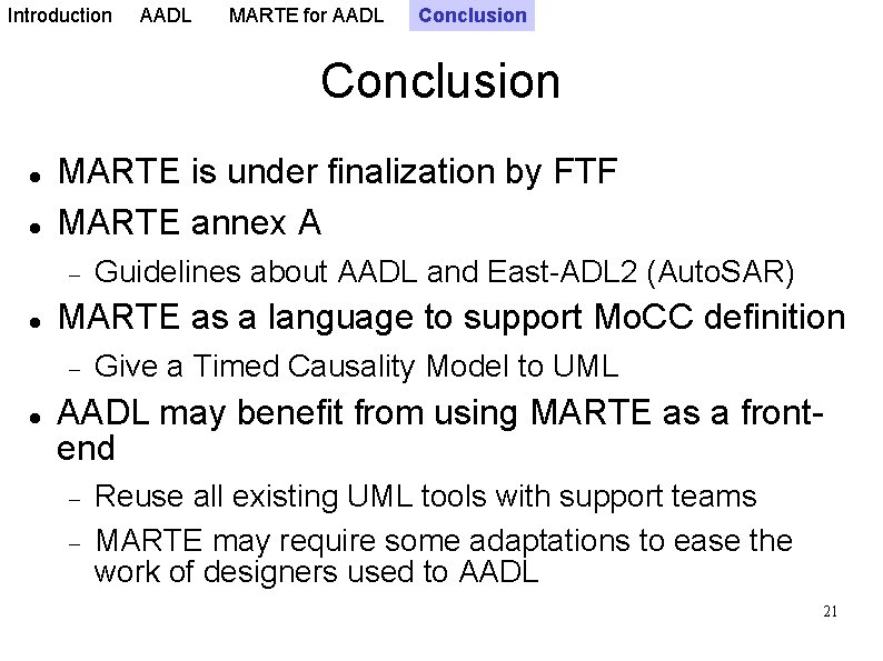 Introduction AADL MARTE for AADL Conclusion MARTE is under finalization by FTF MARTE annex