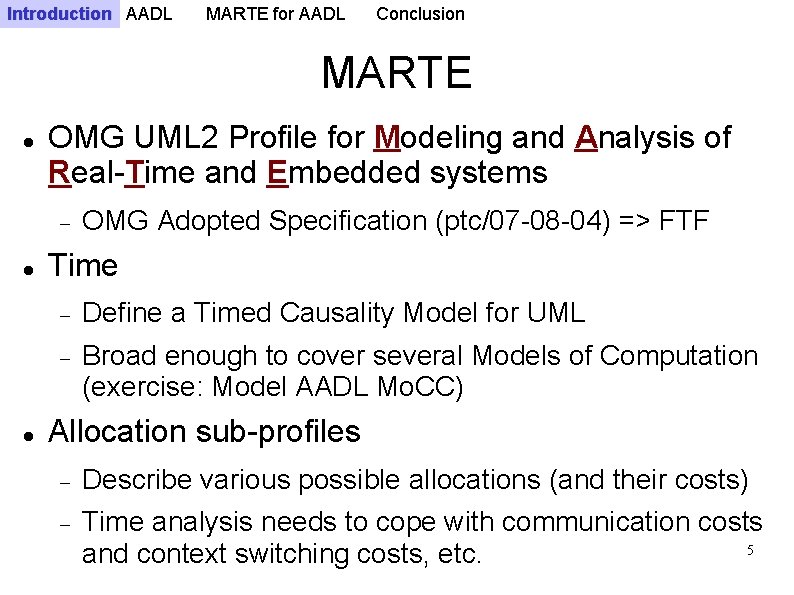 Introduction AADL MARTE for AADL Conclusion MARTE OMG UML 2 Profile for Modeling and