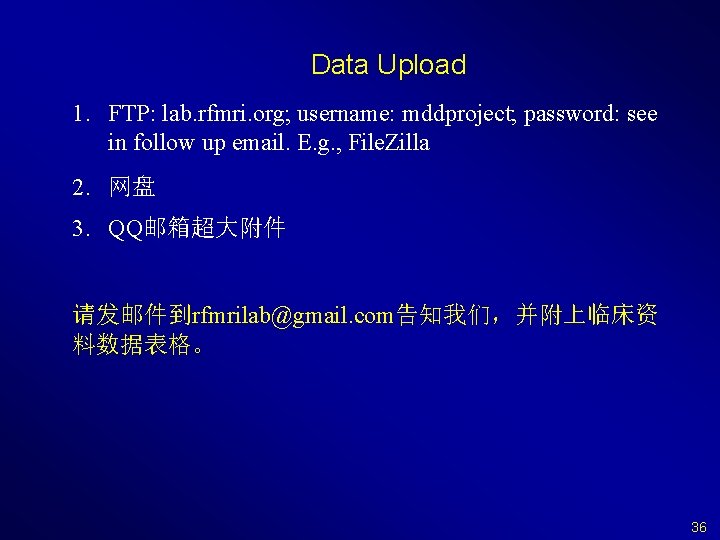 Data Upload 1. FTP: lab. rfmri. org; username: mddproject; password: see in follow up