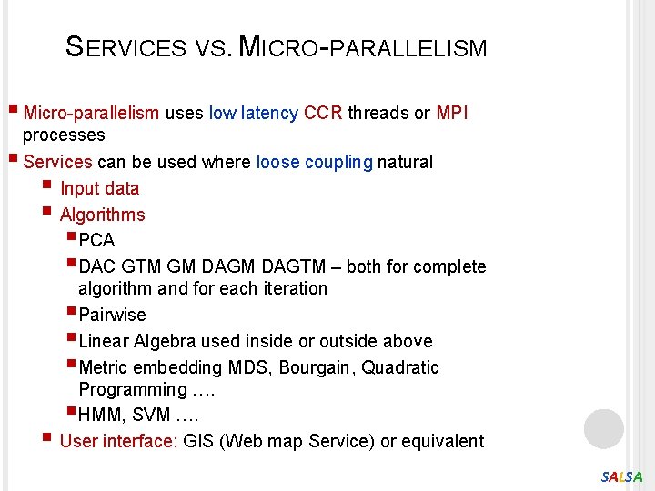 SERVICES VS. MICRO-PARALLELISM § Micro-parallelism uses low latency CCR threads or MPI processes §