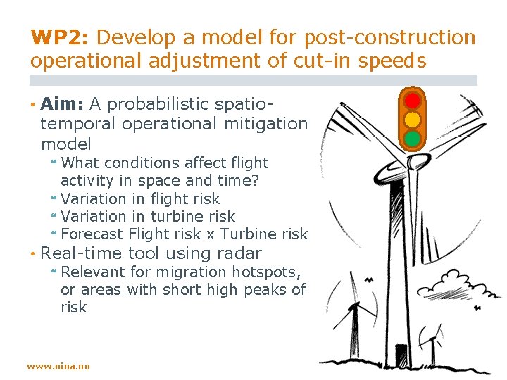 WP 2: Develop a model for post-construction operational adjustment of cut-in speeds • Aim: