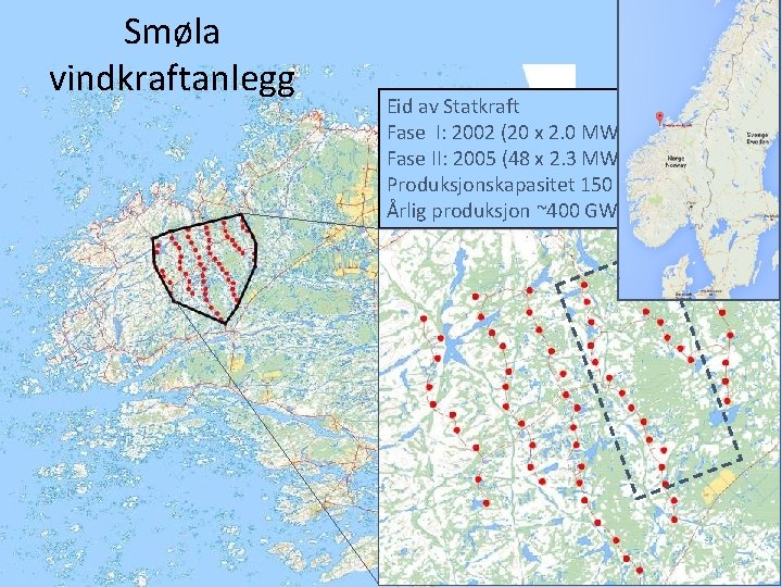 Smøla vindkraftanlegg Eid av Statkraft Fase I: 2002 (20 x 2. 0 MW) Fase