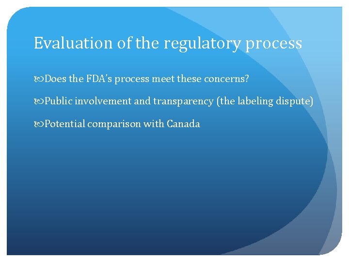 Evaluation of the regulatory process Does the FDA’s process meet these concerns? Public involvement