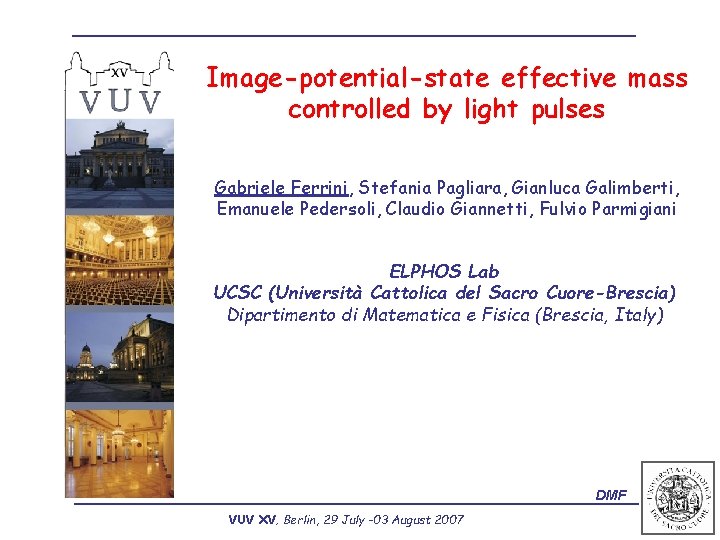 Image-potential-state effective mass controlled by light pulses Gabriele Ferrini, Stefania Pagliara, Gianluca Galimberti, Emanuele