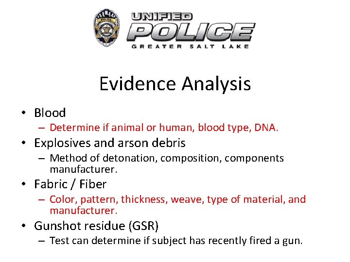 Evidence Analysis • Blood – Determine if animal or human, blood type, DNA. •