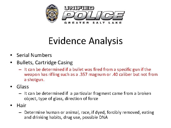 Evidence Analysis • Serial Numbers • Bullets, Cartridge Casing – It can be determined