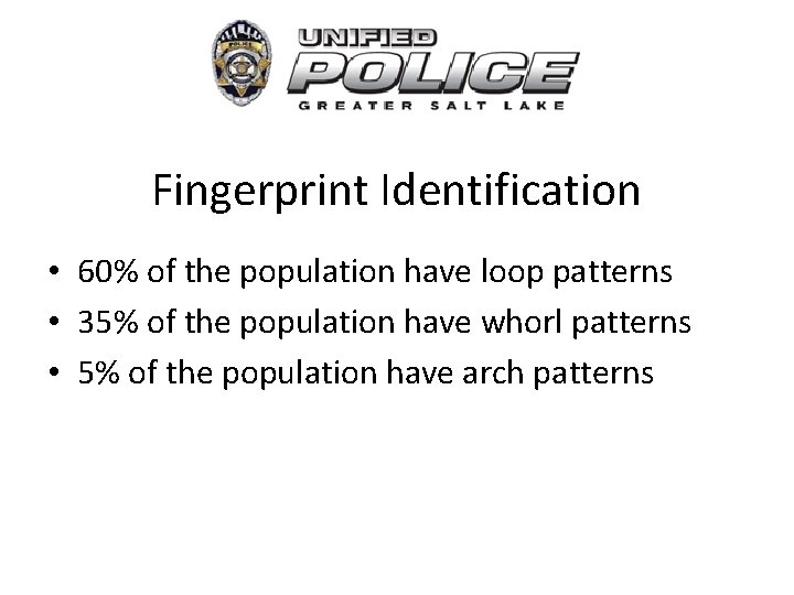 Fingerprint Identification • 60% of the population have loop patterns • 35% of the