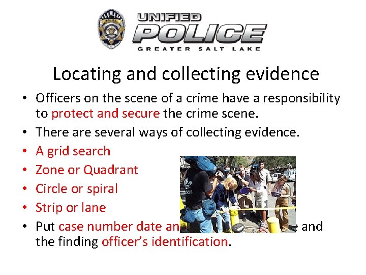 Locating and collecting evidence • Officers on the scene of a crime have a