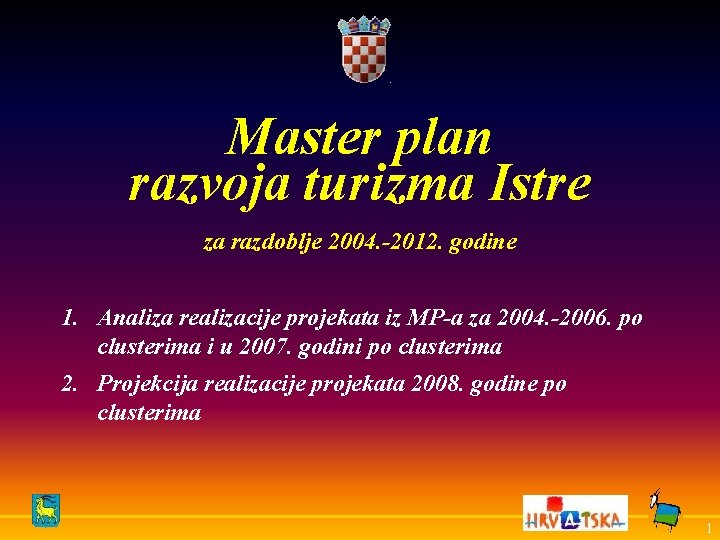 Master plan razvoja turizma Istre za razdoblje 2004. -2012. godine 1. Analiza realizacije projekata