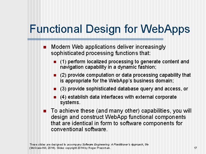 Functional Design for Web. Apps n n Modern Web applications deliver increasingly sophisticated processing