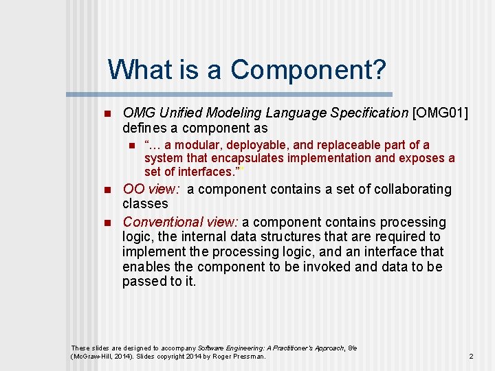What is a Component? n OMG Unified Modeling Language Specification [OMG 01] defines a