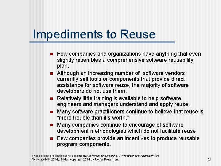 Impediments to Reuse n n n Few companies and organizations have anything that even