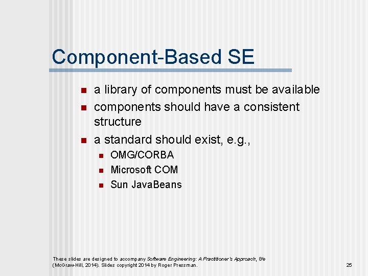 Component-Based SE n n n a library of components must be available components should