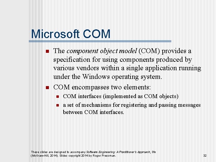 Microsoft COM n n The component object model (COM) provides a specification for using