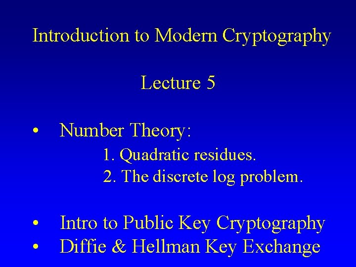 Introduction to Modern Cryptography Lecture 5 • Number Theory: 1. Quadratic residues. 2. The