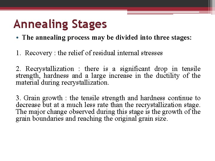 Annealing Stages • The annealing process may be divided into three stages: 1. Recovery