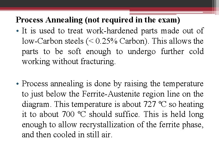 Process Annealing (not required in the exam) • It is used to treat work-hardened