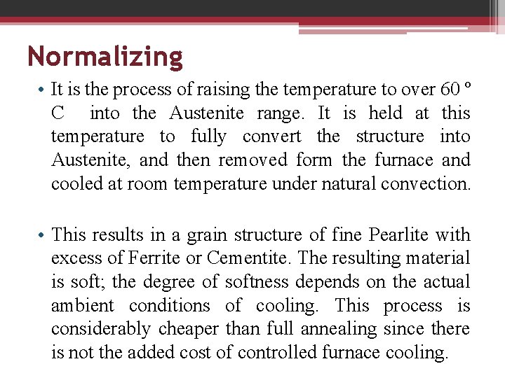 Normalizing • It is the process of raising the temperature to over 60 º