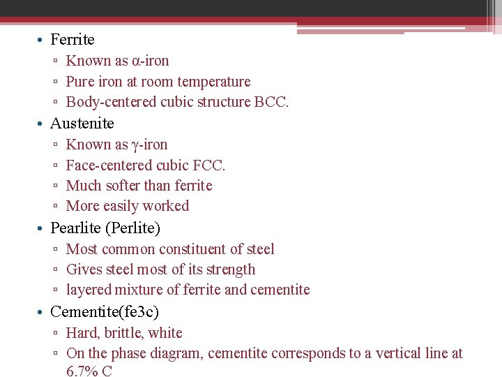  • Ferrite ▫ Known as α-iron ▫ Pure iron at room temperature ▫